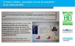 El ozono médico, vinculado a la vía de activación de la molécula Nrf2. Diapositiva1